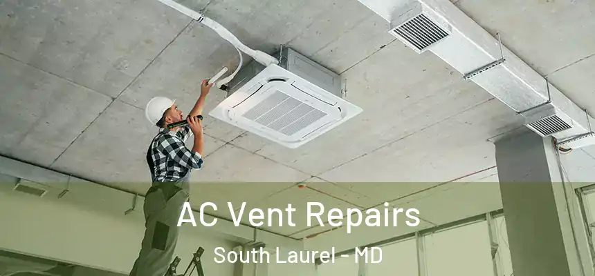 AC Vent Repairs South Laurel - MD