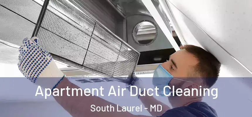 Apartment Air Duct Cleaning South Laurel - MD