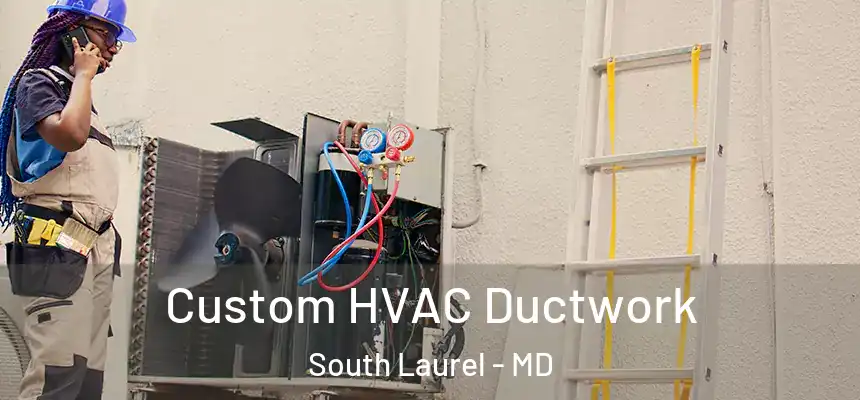  Custom HVAC Ductwork South Laurel - MD