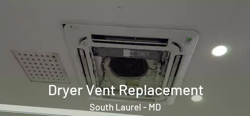 Dryer Vent Replacement South Laurel - MD