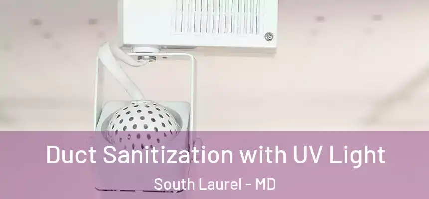  Duct Sanitization with UV Light South Laurel - MD