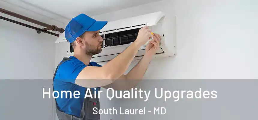  Home Air Quality Upgrades South Laurel - MD