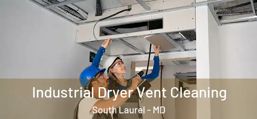  Industrial Dryer Vent Cleaning South Laurel - MD