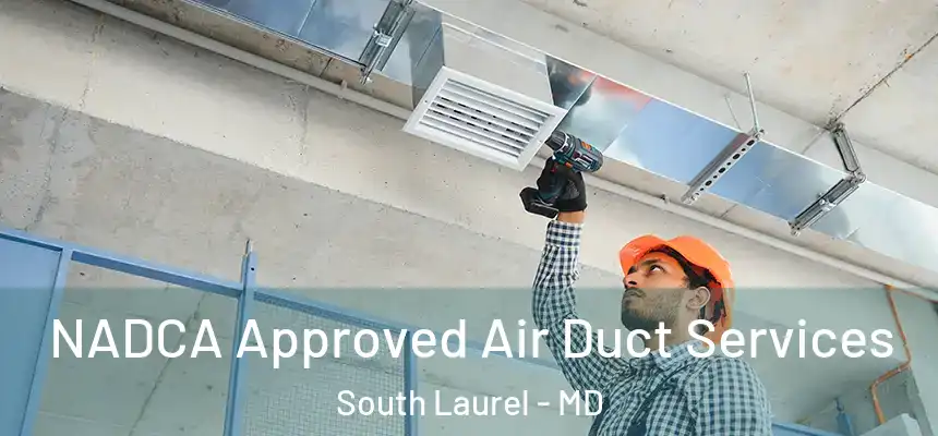  NADCA Approved Air Duct Services South Laurel - MD
