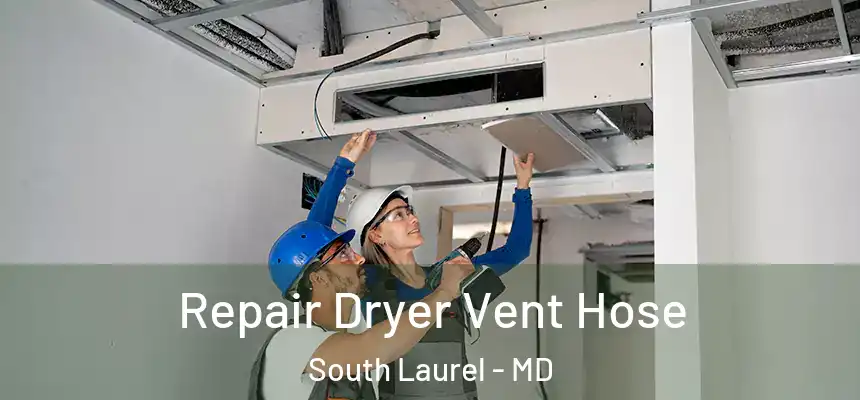 Repair Dryer Vent Hose South Laurel - MD