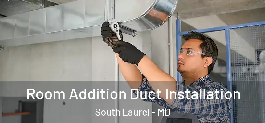  Room Addition Duct Installation South Laurel - MD