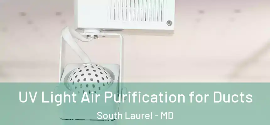  UV Light Air Purification for Ducts South Laurel - MD